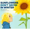 Wildling Books Sunflowers Don't Grow in Winter Outlet